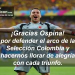 ¡Gracias Ospina! por defender el arco de la selección Colombia y hacernos llorar de alegría con cada triunfo.