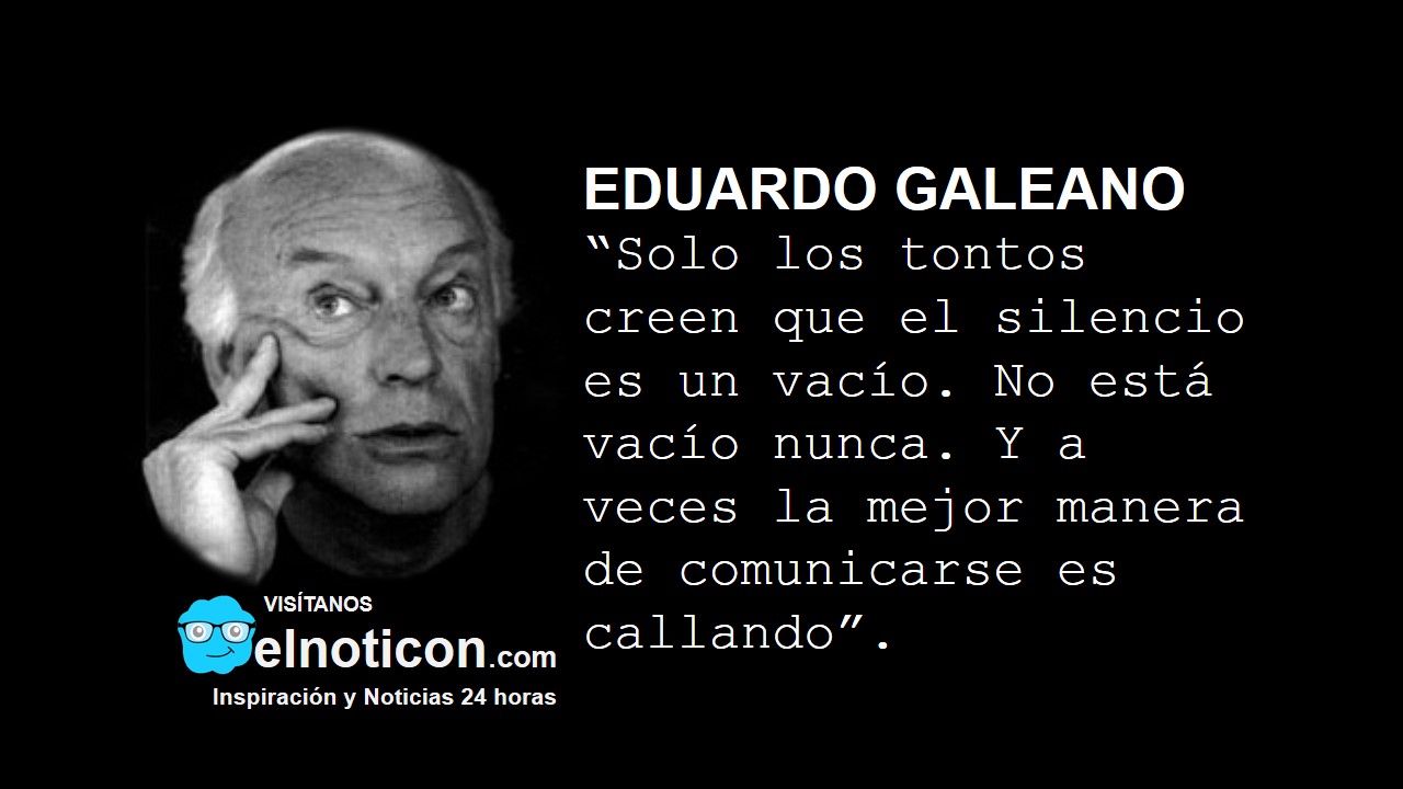 Eduardo Galeano, el silencio - ElNoti.com