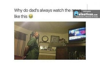 Why do dad’s always watch the news like this