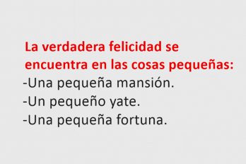 La verdadera felicidad se encuentra en las cosas pequeñas…