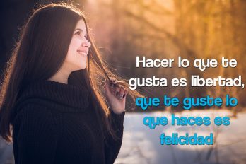 Hacer lo que te gusta es libertad