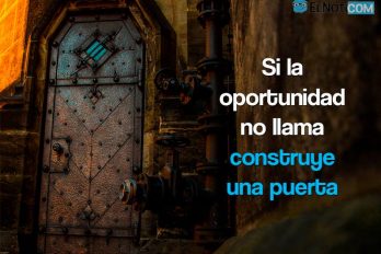 Si la oportunidad no llama, construye una puerta